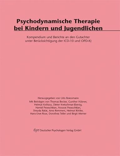 Psychodynamische Therapie bei Kindern und Jugendlichen: Kompendium und Berichte an den Gutachter unter Berücksichtigung der ICD10 und OPD-KJ von Deutscher Psychologen Verlag